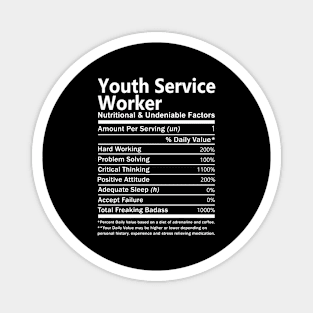 Youth Service Worker T Shirt - Nutritional and Undeniable Factors Gift Item Tee Magnet